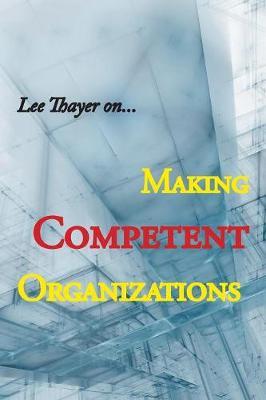 Making Competent Organizations by Lee Thayer image
