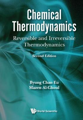 Chemical Thermodynamics: Reversible And Irreversible Thermodynamics. on Hardback by Mazen Al-Ghoul