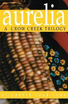 Aurelia: A Crow Creek Trilogy by Elizabeth Cook-Lynn image