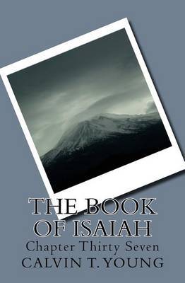 The Book of Isaiah: Chapter Thirty Seven by Calvin T Young image