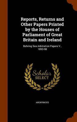 Reports, Returns and Other Papers Printed by the Houses of Parliament of Great Britain and Ireland image