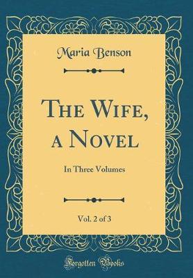 The Wife, a Novel, Vol. 2 of 3 by Maria Benson image