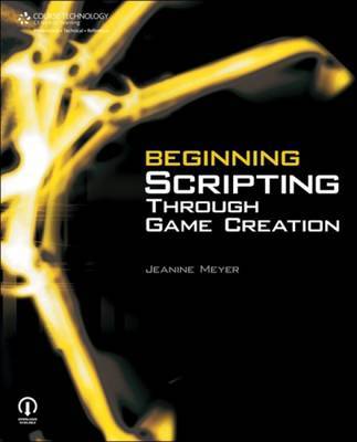 Beginning Scripting Through Game Creation by Jeanine Meyer image