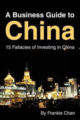A Business Guide to China: 15 Fallacies of Investing in China by Frankie Chan image
