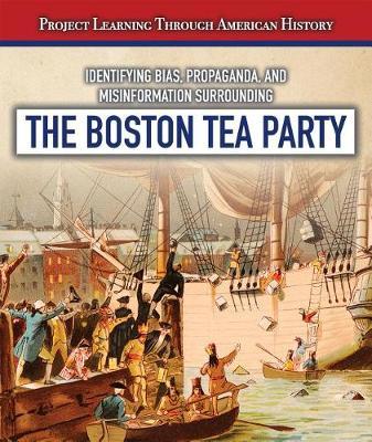 Identifying Bias, Propaganda, and Misinformation Surrounding the Boston Tea Party by Jeremy Morlock image