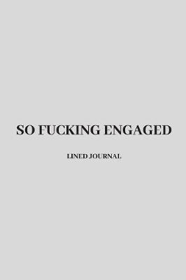 So Fucking Engaged by Lovegang Journals image