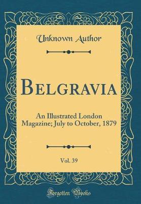 Belgravia, Vol. 39 by Unknown Author image