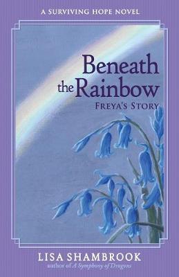 Beneath the Rainbow by Lisa Shambrook image