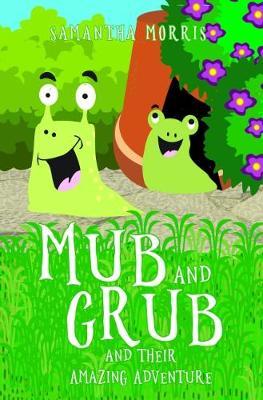 Mub and Grub and Their Amazing Adventure by Samantha Morris image