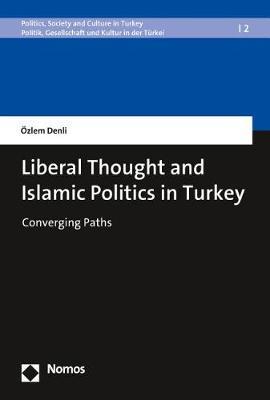 Liberal Thought and Islamic Politics in Turkey by Ozlem Denli image
