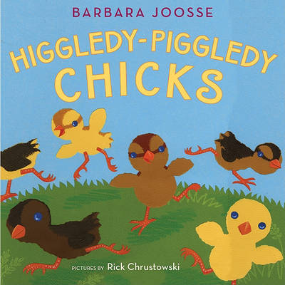Higgledy-Piggledy Chicks by Barbara M Joosse image