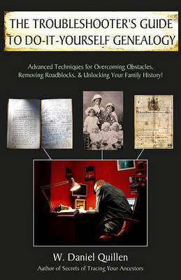 The Troubleshooter's Guide to Do-It-Yourself Genealogy by W Daniel Quillen image
