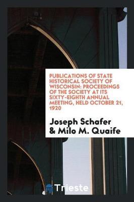 Publications of State Historical Society of Wisconsin by Joseph Schafer image