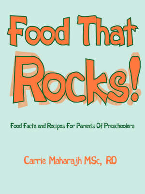Food That Rocks! by Carrie Maharajh MSc RD image