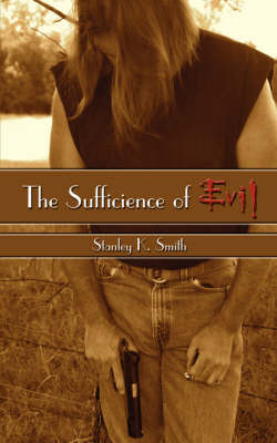 The Sufficience of Evil by Stanley K. Smith image