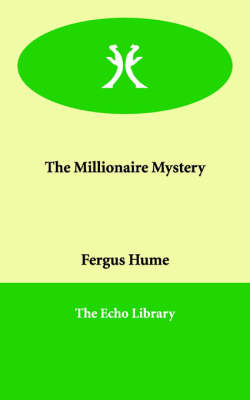 The Millionaire Mystery on Paperback by Fergus W. Hume