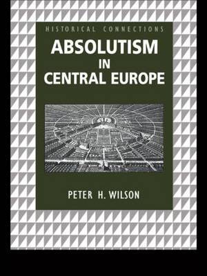 Absolutism in Central Europe by Peter Wilson image