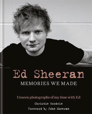 Ed Sheeran: Memories we made on Hardback by Christie Goodwin