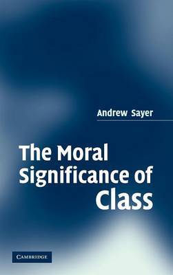 The Moral Significance of Class by Andrew Sayer image