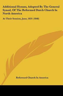 Additional Hymns, Adopted By The General Synod, Of The Reformed Dutch Church In North America image