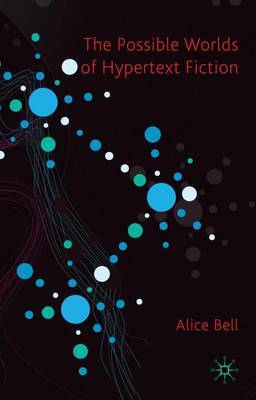 The Possible Worlds of Hypertext Fiction on Hardback by A Bell