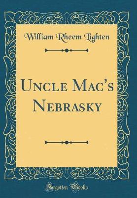 Uncle Mac's Nebrasky (Classic Reprint) by William Rheem Lighten image