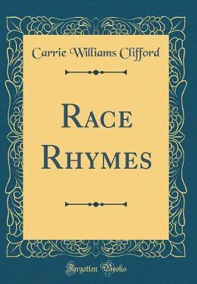 Race Rhymes (Classic Reprint) by Carrie Williams Clifford image