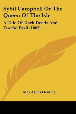 Sybil Campbell Or The Queen Of The Isle: A Tale Of Dark Deeds And Fearful Peril (1865) by May Agnes Fleming image