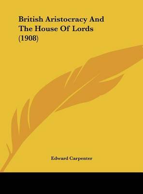 British Aristocracy and the House of Lords (1908) by Edward Carpenter image