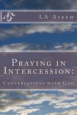 Praying in Intercession: Conversations with God by L a Askew image