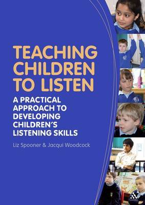 Teaching Children to Listen: A Practical Approach to Developing Children's Listening Skills by Liz Spooner image