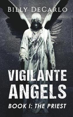 Vigilante Angels Book I by Billy DeCarlo