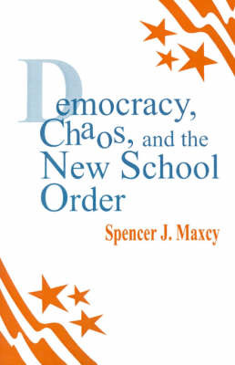Democracy, Chaos, and the New School Order by Spencer J. Maxcy image