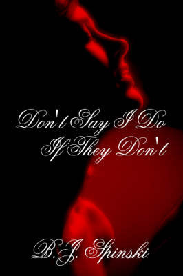Don't Say I Do If They Don't by B. J. Spinski image