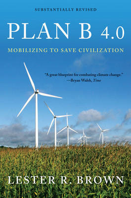 Plan B 4.0 by Lester R. Brown