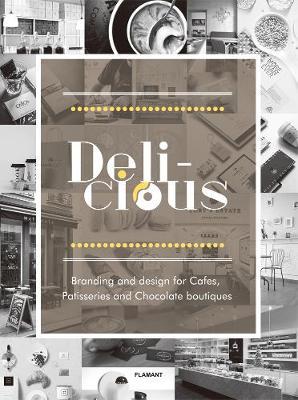 Delicious: Branding And Design For Cafes, Patisseries And Chocolate Boutiques image