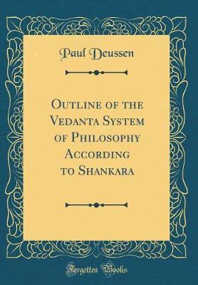 Outline of the Vedanta System of Philosophy According to Shankara (Classic Reprint) by Paul Deussen image