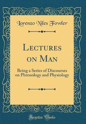 Lectures on Man by Lorenzo Niles Fowler image