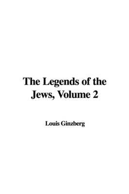 The Legends of the Jews, Volume 2 by Louis Ginzberg image