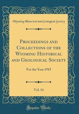 Proceedings and Collections of the Wyoming Historical and Geological Society, Vol. 14 by Wyoming Historical and Geologic Society image