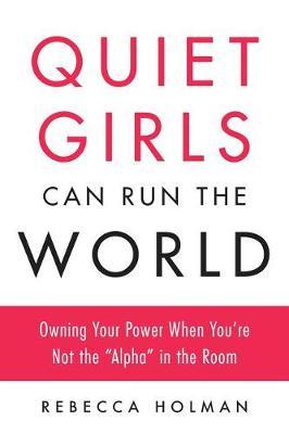 Quiet Girls Can Run the World by Rebecca Holman image
