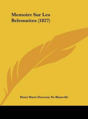 Memoire Sur Les Belemnites (1827) by Henri Marie Ducrotay De Blainville image