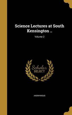 Science Lectures at South Kensington ..; Volume 2 image