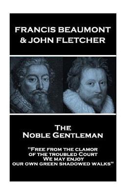 Francis Beaumont & John Fletcher - The Noble Gentleman by Francis Beaumont image