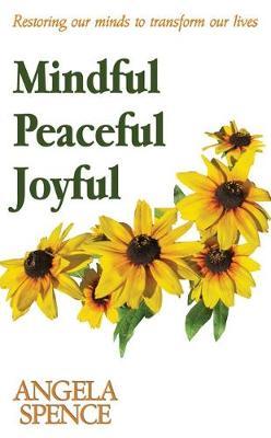 Mindful Peaceful Joyful by Angela Spence image