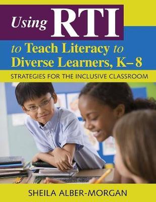 Using RTI to Teach Literacy to Diverse Learners, K-8 by Sheila Alber-Morgan image
