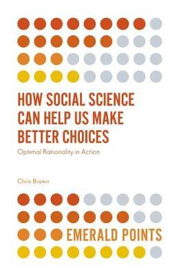 How Social Science Can Help Us Make Better Choices by Chris Brown image