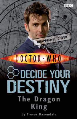Doctor Who: The Dragon King: Story 3: Decide Your Destiny by Trevor Baxendale image