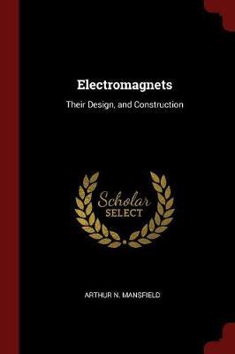 Electromagnets by Arthur N Mansfield image