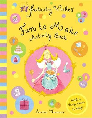 Felicity Wishes: Fun To Make Activity Book by Emma Thomson image